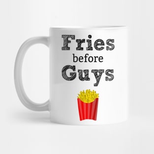 Fries Before Guys T-Shirt Mug